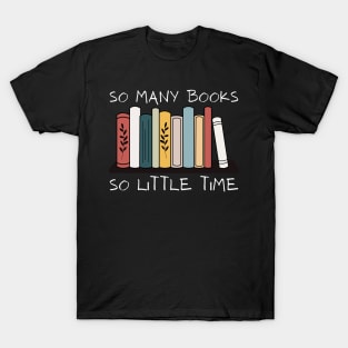 So Many Books So Little Time Reading Read Lover Reader Gift T-Shirt